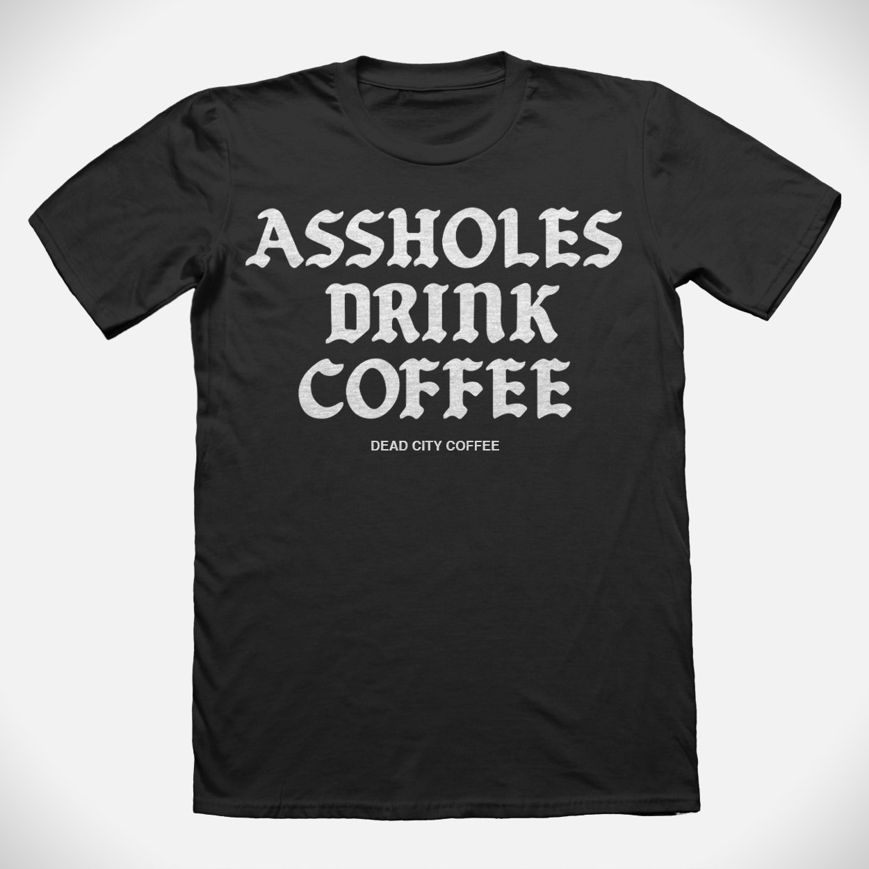 Assholes Drink Coffee